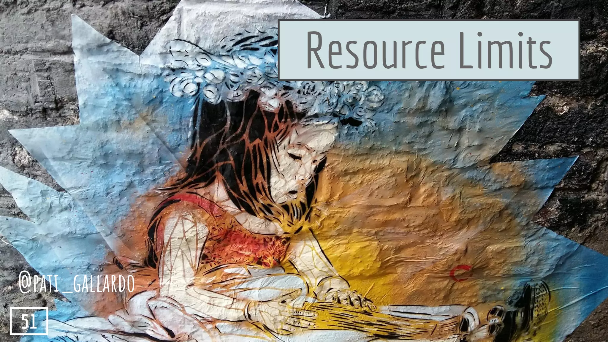 Resource Limits
@pati_gallardo
51
 