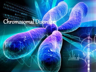 Chromosomal Disorders
 