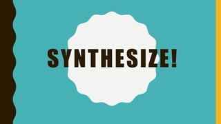 SYNTHESIZE!
 