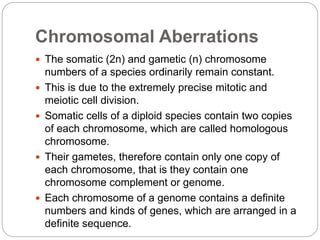 .  Consider a normal chromosome with genes in
alphabetical order: a b c d e f g h i
1. Deletion: part of the chromosome h...