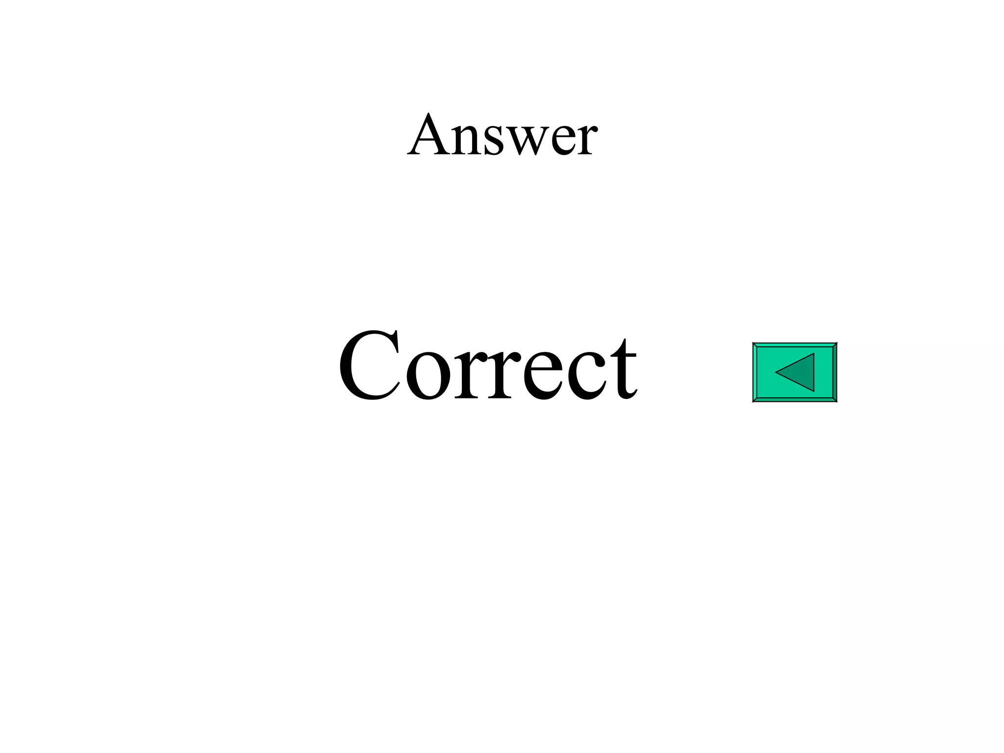 Answer


Correct
 