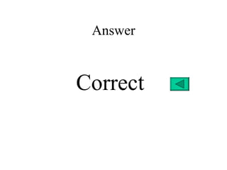 Answer


Correct
 