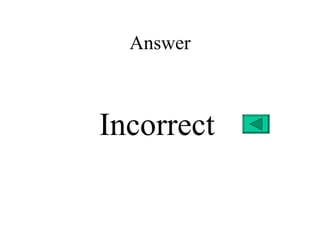 Answer



Incorrect
 