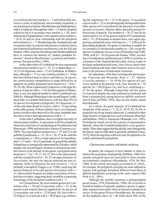 976 Félix and Guerra
evolved from the base number x1 = 7 and followed by suc-
cessive cycles of polyploidy and secondary dysploidy; a
secondgroup(Lycastinae,MaxillariinaeandStanhopeinae),
which is made up of hexaploids with n = 21 that by dysploid
reduction led to a secondary base number x2 = 20, and a
third group (Zygopetalinae), with a putative base number x2
= 24 or 26 and no clear relationship with the polyploid
series based on x1 = 7. Morphologically, Stanhopeinae and
Lycastinae share in common the presence of plicate leaves
and elaborated pollination mechanisms (van der Pijl and
Dodson, 1966), whereas Oncidiinae and Ornithocephalinae
have in common the absence of “sunken glandular tri-
chomes”, found in Maxillariinae, Lycastinae and Stanho-
peinae (Toscano de Brito, 1998).
In the other tribes of Cymbidioid the best represented
chromosome numbers are n = 15, 21 in Malaxideae, n =
14, 21 in Calypsoeae, and n = 27 in Cymbidieae. In Malaxi-
deae, although n = 15 is a very common number, n = 14 has
also been found at least in Liparis and Malaxis. In Liparis,
the cytotaxonomic interpretation is made difficult by an
apparent secondary polyploid series based on x = 10 (n =
10, 20, 40). What is particularly impressive is the high fre-
quency of species with n = 15 in the three genera of Malaxi-
deae, a very rare haploid number in other Cymbidioid (see
TableII).AlthoughMalaxideaeisthesecondlargestCymbi-
dioid tribe, it is notably little known, with less than 10% of
its species investigated cytologically. In Calypsoeae, n =
14 has only been found in Calypso, with n = 21 prevailing
in the other genera. If these numbers have a evolutionary
history similar to that observed in Oncidium, probably they
also have or have had representatives with n = 7.
In the tribe Cymbidieae, there is a higher diversity of
chromosome numbers, in agreement with the polyphylie
observed on the basis of morphological (Freudenstein and
Rasmussen, 1999) and molecular evidence (Cameron et al.,
1999). The main haploid numbers are n = 27 and 23 in the
subtribe Eulophiinae, n = 21, 20, n = 28, 27 in the subtribe
Cyrtopodiinae, n = 20 in a single species of Acriopsidinae,
and n = 27 and n = 34 in Catasetinae. In general the subtribe
EulophiinaeiscytologicallyrepresentedbyEulophia,which
displays the second largest variation in chromosome num-
bers known in the phylad. In this genus, a polyploid series
based on x = 7 (n = 14, 21, 28, 35, 56) is also represented,
with the octoploid level (n = 28, 27) strongly dominant. In
Oeceoclades, the only two species analyzed are also oc-
toploids, while in Dipodium the only record (n = 23) is
probably a hexaploid. Poggio et al. (1986), analyzing the
meiotic behavior of several species of Eulophia with n =
21, observed the frequent secondary association of biva-
lent three-to-three, suggesting that it would be a remaining
homeology of the hexaploid condition with x = 7.
In Cyrtopodiinae, the most studied genera are Cym-
bidium with x = 20 and Cyrtopodium with x = 23. In the
present work original data are supplied for six species of
Cyrtopodium, one with n = 22 (Figure 1b), four with n =
23 (Figure 1c-e) and one with n = 46 (Figure 1g), reinforc-
ing the importance of x = 23 in the genus. Cyrtopodium
eugenii with n = 22 is morphologically distinguished from
other species of Cyrtopodium by the presence of an inflo-
rescence in raceme, whereas others generally present in-
florescence in panicle. The numbers n = 28, 27 and 26 are
represented in six of ten genera studied of Cyrtopodiinae
and n = 21, 20 dominate in another three, once again sug-
gesting a polyploid series with base in x = 7, followed by
descending dysploidy. The genus Cymbidium is notable for
its constancy in chromosome number (n = 20), except the
species of subgenus Jensoa (sensu Christopher and Cribb,
1984), with 2n = 38 (Aoyama and Tanaka, 1988). Accord-
ing to Freudenstein and Rasmussen (1999) Cymbidium is
a member of the Vandoid phylad while Jensoa is part of
the large epidendroid polytomy, since Jensoa shows later
antera bending and lacks other features such as two pol-
linia or the presence of endocarpic trichomes.
In Catasetinae, of the three cytologically known gen-
era, Catasetum and Mormodes show x = 27, whereas
Cycnoches presents x = 34. Of the five species of Cata-
setum studied in the present work, four showed 2n = 54
and one 2n = 108 (Figures 1h,i, and 2a,c), confirming x =
27 for the genus. Although Catasetinae and the genus
Cyrtopodium display the same pollination syndrome and
form a monophyletic group based on cpDNA restriction
sites (Chase and Hills, 1992), they are not clearly related
karyologically.
As a whole, the great majority of Cymbidioid are
ortoploids of the series n = 7, 14, 21, 28 35, 42, 56, 84, or
dysploids involving simple reductions. Compared to other
large families of angiosperms, such as Poaceae (Hunziker
and Stebbins, 1986) or Asteraceae (Watanabe et al., 1995),
Orchidaceae stands out for the scarcity of representative
diploids, where the Cymbidioid phylad is a very good ex-
ample.Thesedatasuggestthatthephylad,andconsequently
the family, may be older than is generally admitted (Garay,
1972), there having been sufficient time for diploids to be
widely substituted by polyploids.
Chromosome numbers and habitat variations
In plants, the conquest of new habitats is often re-
lated to the occurrence of polyploidy (Stebbins, 1966). Fre-
quently, polyploid races are associated to more extreme
environmental conditions (Ehrendorfer, 1970; De Wet,
1986). In the orchid Anacamptis pyramidalis (L.) Rich.,
for example, the polyploid cytotypes are more adapted to
regions with geologic formation different from those of
diploid populations occurring in the same regions (Del
Prete et al., 1991).
Although the orchids constitute a paleopolyploid
group (Jones, 1974; Ehrendorfer, 1980), the reversion to
terrestrial habitat of typically epiphytic species is appar-
ently acquired more easily when an increase in ploidy level
occurs. In the genus Pleione (Orchidaceae), for instance,
all the epiphytics have 2n = 40 while about 50% of the
 