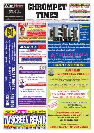 CHROMPET
TIMESwww.localnewspaper.ine-paper Online e-paper Online
Vol.1 | No.32 | June 28 - July 04, 2015 | Sunday | Tamil & English Weekly | 8 Pages | Free Circulation
Wire News
ON-LINE
Local News
www.chennainewswire.com
info@chennainewswire.com
www.pradeepaggarwal.com/mh
For Registration Call Right Now For more details
08978154110
Learn to Hypnotize Any One
Instant & Rapid Inductions, Hypnotizing Groups, Waking Hypnosis,
Deepening Techniques, Brief Hypnotherapy Techniques, Giving
HypnoticDemonstrations&more
Become a Master Hypnotist
for fun, Profit& Fame
In 30 Seconds or Less
On 4th & 5th July 2015
Quality Inn Sabari, T.Nagar, Chennai
9am- 6pm
 