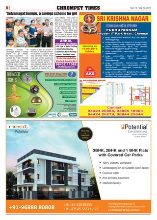 CHROMPET TIMES Sep 13 - Sep 19, 20158
Following Success of
‘Selvamagal Semipu,’ a savings
scheme for girl children,
the Postal Department re-
launched the Public Provident
Fund scheme as ‘Ponmagan
Podhuvaippu Nidhi,’ which is for
benefitting male children. The
‘Ponmagan Podhuvaippu Nidhi’
was launched to encourage
parents to open an account in
the name of their male children.
This scheme is meant for both
male and female children. There
is no age limit for opening an
account under this scheme. The
minimum deposit period is 15
years. Deposits between Rs.100
and Rs.1.5 lakh can be done In
a year and an interest of 8.7 per
‘SelvamagalSemipu,’asavingsschemeforgirl
cent is offered. The number of
deposits is restricted to 12 per
year in Ponmagan Podhuvaippu
Nidhi and a depositor can get
loans and also partially withdraw
in the seventh year of the
scheme. For more details about
Ponmagan Podhuvaippu Nidhi
and to open a account please
visit your nearby sub post offices.
 