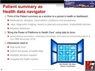 8
Patient summary as
Health data navigator
Think of the Patient summary as a window to a person’s health or dashboard:
Med...