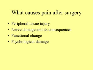 What causes pain after surgery Peripheral tissue injury Nerve damage and its consequences Functional change Psychological damage 