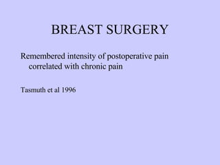 BREAST SURGERY Remembered intensity of postoperative pain correlated with chronic pain Tasmuth et al 1996 