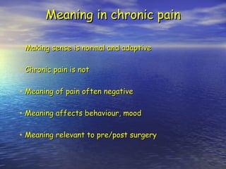 Meaning in chronic pain ,[object Object],[object Object],[object Object],[object Object],[object Object]