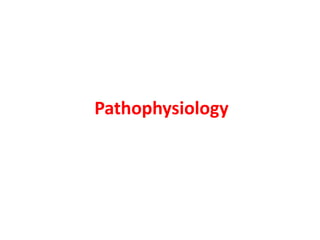 Pathophysiology
 