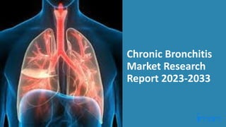Chronic Bronchitis
Market Research
Report 2023-2033
 