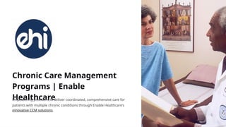 Chronic Care Management Programs - Enable Healthcare.pptx