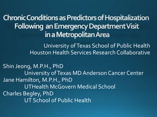 University ofTexas School of Public Health
Houston Health Services Research Collaborative
Shin Jeong, M.P.H., PhD
University ofTexas MD Anderson Cancer Center
Jane Hamilton, M.P.H., PhD
UTHealth McGovern Medical School
Charles Begley, PhD
UT School of Public Health
 