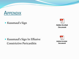 APPENDIX
 Kussmaul's Sign
 Kussmaul’s Sign In Effusive
Constrictive Pericarditis
 