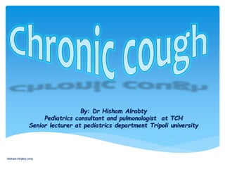 By: Dr Hisham Alrabty
Pediatrics consultant and pulmonologist at TCH
Senior lecturer at pediatrics department Tripoli university
Hisham Alrabty 2019
 