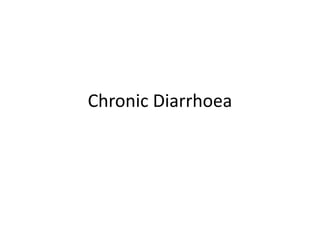 Chronic Diarrhoea
 