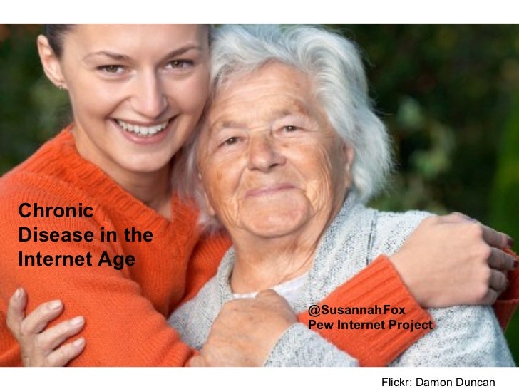 Flickr: Damon Duncan Chronic Disease in the Internet Age @SusannahFox Pew Internet Project 