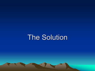 The Solution
 