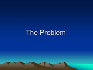 The Problem
 