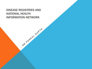 DISEASE REGISTRIES AND
NATIONAL HEALTH
INFORMATION NETWORK
 