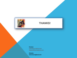 THANKS!
Contact:
sales@taurusglocal.net
drgupta@taurusglocal.com
Website:
www.taurusglocal.com
 