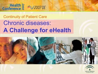Continuity of Patient Care
Chronic diseases:
A Challenge for eHealth
 