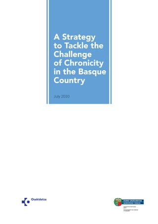 A Strategy
to Tackle the
Challenge
of Chronicity
in the Basque
Country
July 2010
 