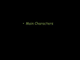 • Main Characters
 