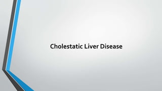 Cholestatic Liver Disease
 