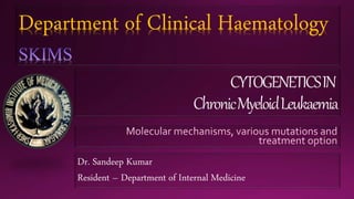 Department of Clinical Haematology
Dr. Sandeep Kumar
Resident – Department of Internal Medicine
 