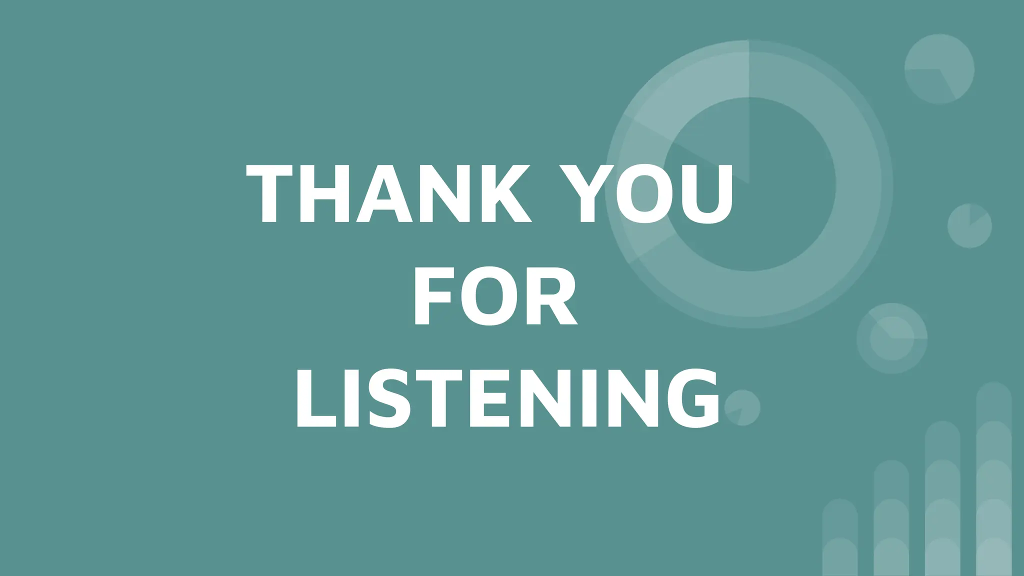 THANK YOU
FOR
LISTENING
 