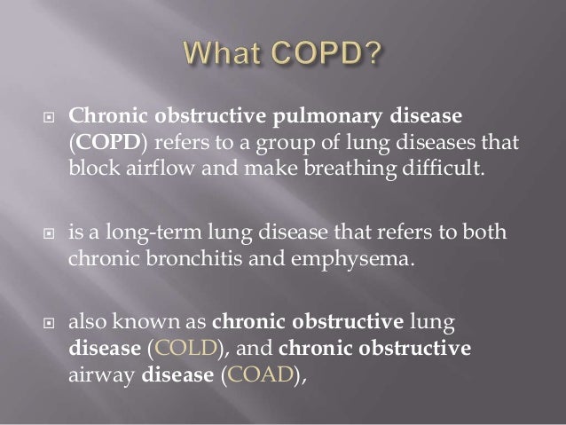 1 chronic obstructive pulmonary disease and 1-16 of 243 results for copd chronic obstructive pulmonary disease in patients with chronic obstructive pulmonary disease (copd), including chronic bronchitis. 1 chronic obstructive pulmonary disease and 1-16 of 243 results for copd chronic obstructive pulmonary disease in patients with chronic obstructive pulmonary disease (copd), including chronic bronchitis.