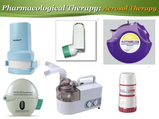 Page  45
Pharmacological TherapyPharmacological Therapy:: Aerosol TherapyAerosol Therapy
 