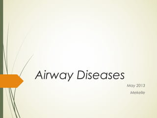 Airway Diseases
May 2013
Mekelle
 