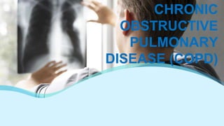 CHRONIC
OBSTRUCTIVE
PULMONARY
DISEASE (COPD)
 