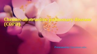 Chronic obstructive pulmonary disease
(COPD)
Presented by Tukeshwar sahu
 