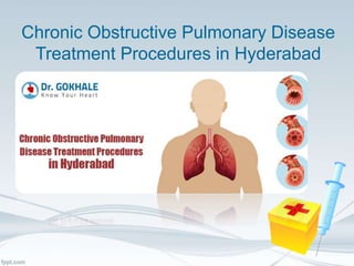Chronic Obstructive Pulmonary Disease
Treatment Procedures in Hyderabad
 