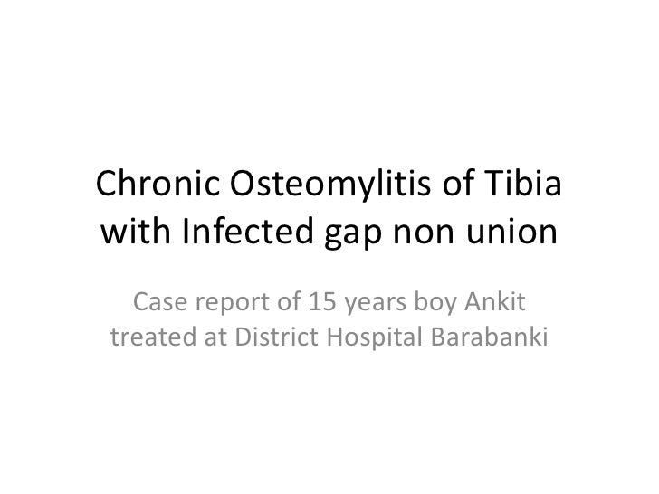 Chronic osteomylitis of tibia with infected gap non union treated by …