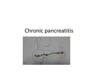 Chronic pancreatitis
 