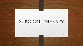 SURGICAL THERAPY
114
 