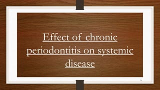Effect of chronic
periodontitis on systemic
disease
54
 
