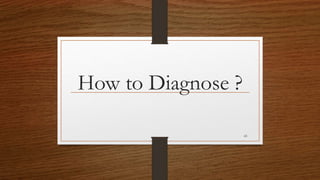 How to Diagnose ?
65
 
