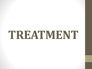 TREATMENT
 