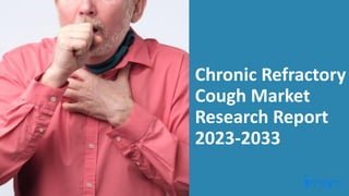 Chronic Refractory
Cough Market
Research Report
2023-2033
 