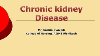 Mr. Sachin Dwivedi
College of Nursing, AIIMS Rishikesh
 