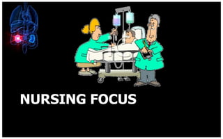 NURSING FOCUS
 