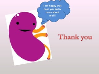 I am happy that
now you know
more about
me!!!
 