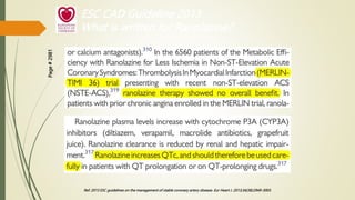 Ref. 2013 ESC guidelines on the management of stable coronary artery disease. Eur Heart J. 2013;34(38):2949-3003.
ESC CAD Guideline 2013
What is written for Ranolazine?
Page
#
2981
 