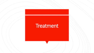 Treatment
 